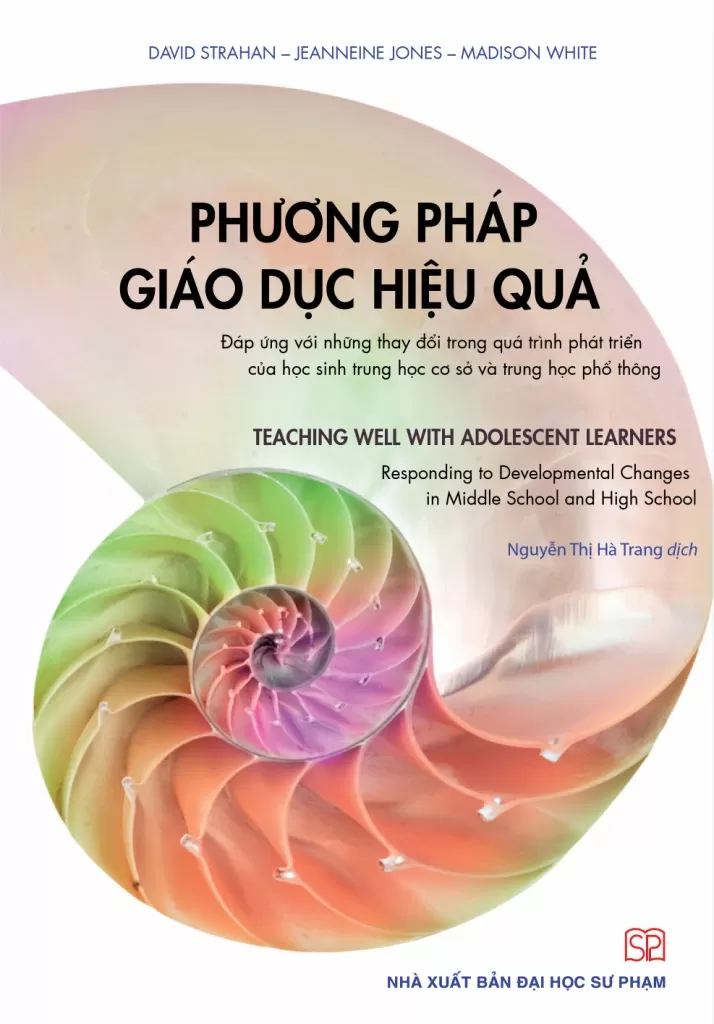 PHƯƠNG PHÁP GIÁO DỤC HIỆU QUẢ (Đáp ứng những thay đổi trong quá trình phát triển của học sinh THCS và THPT)